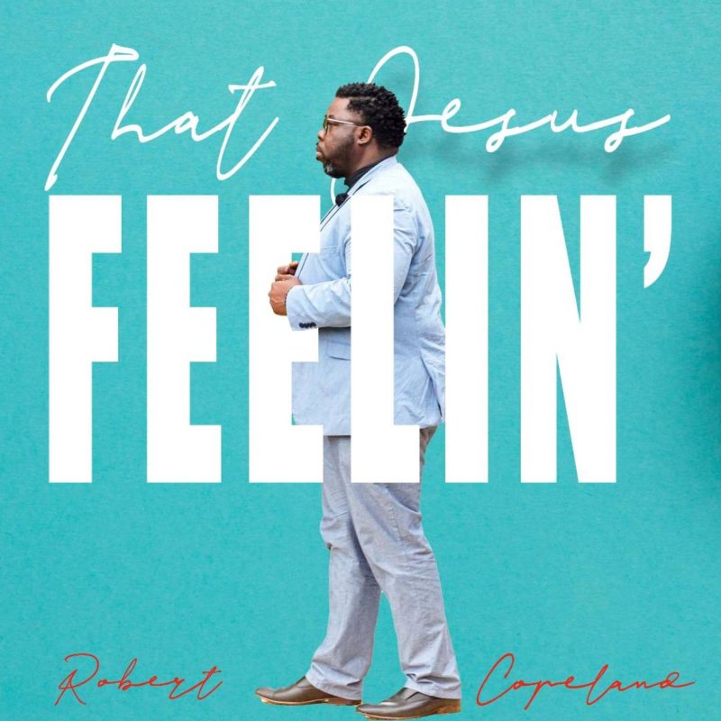 Robert Copeland - That Jesus Feelin