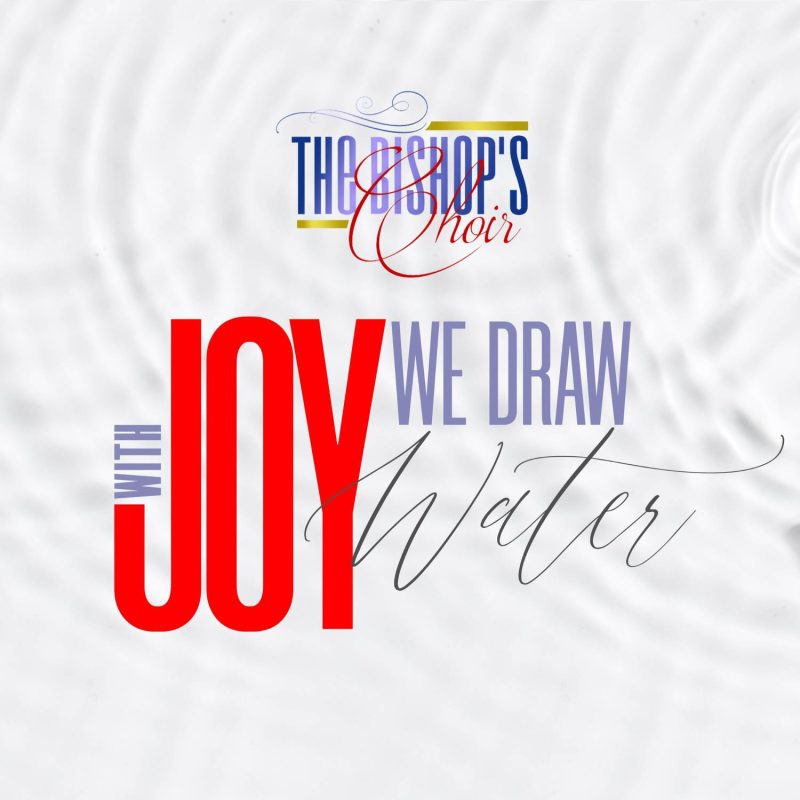 The Bishop's Choir - With Joy We Draw Water